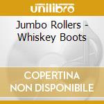 Jumbo Rollers - Whiskey Boots cd