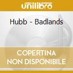 Hubb - Badlands cd