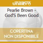 Pearlie Brown - God'S Been Good cd