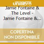 Jamie Fontaine & The Level - Jamie Fontaine & The Level cd