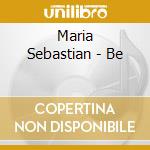 Maria Sebastian - Be cd