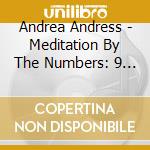 Andrea Andress - Meditation By The Numbers: 9 Paths For Meditation cd musicale di Andrea Andress