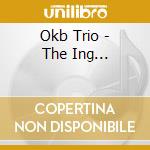 Okb Trio - The Ing... cd