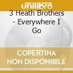 3 Heath Brothers - Everywhere I Go cd