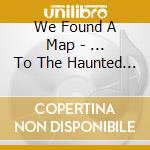 We Found A Map - ... To The Haunted Arcade cd