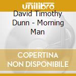 David Timothy Dunn - Morning Man cd