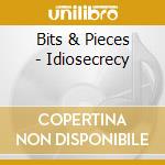 Bits & Pieces - Idiosecrecy cd musicale di Bits & Pieces