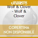 Wolf & Clover - Wolf & Clover cd