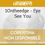 1Ontheedge - Eye See You cd