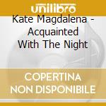 Kate Magdalena - Acquainted With The Night cd