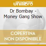 Dr Bombay - Money Gang Show cd musicale di Dr Bombay