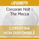 Corcoran Holt - The Mecca