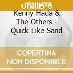 Kenny Hada & The Others - Quick Like Sand cd