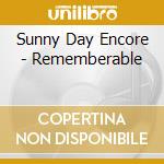 Sunny Day Encore - Rememberable cd