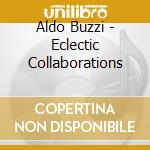 Aldo Buzzi - Eclectic Collaborations cd