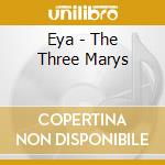 Eya - The Three Marys cd