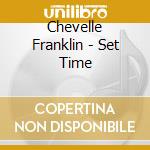 Chevelle Franklin - Set Time cd musicale di Chevelle Franklin