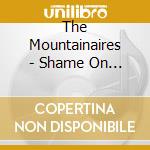 The Mountainaires - Shame On Me cd