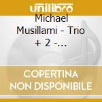 Michael Musillami - Trio + 2 - Life Anthem cd musicale di Michael Musillami