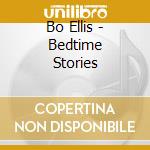 Bo Ellis - Bedtime Stories cd