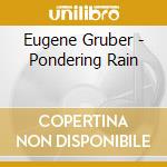 Eugene Gruber - Pondering Rain cd