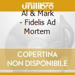 Al & Mark - Fidelis Ad Mortem cd