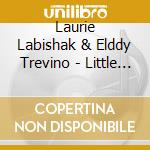 Laurie Labishak & Elddy Trevino - Little Ones To Him Belong cd