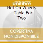 Hell On Wheels - Table For Two