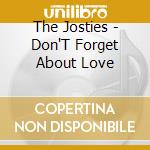 The Josties - Don'T Forget About Love cd