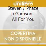 Steven / Phaze Ii Garrison - All For You cd