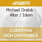 Michael Drabik - Alter / Idem cd