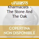 Kharmacists - The Stone And The Oak cd