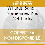 Willards Band - Sometimes You Get Lucky cd
