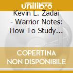 Kevin L. Zadai - Warrior Notes: How To Study Effectively cd