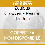 Zealous Grooves - Reason In Ruin cd
