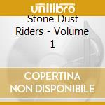 Stone Dust Riders - Volume 1 cd