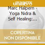 Marc Halpern - Yoga Nidra & Self Healing: Art Of Conscious Deep cd