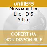 Musicians For Life - It'S A Life cd musicale di Musicians For Life