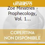 Zoe Ministries - Prophecology, Vol. 1 (Justified) cd