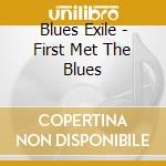 Blues Exile - First Met The Blues cd