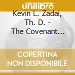 Kevin L. Zadai, Th. D. - The Covenant That Stands Forever cd