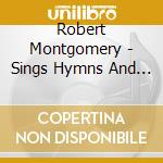 Robert Montgomery - Sings Hymns And Sacred Songs cd