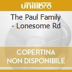 The Paul Family - Lonesome Rd cd