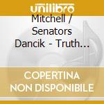 Mitchell / Senators Dancik - Truth Is Lying cd