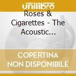Roses & Cigarettes - The Acoustic Sessions