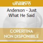 Anderson - Just What He Said cd