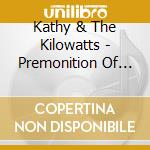 Kathy & The Kilowatts - Premonition Of Love cd