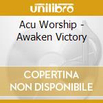 Acu Worship - Awaken Victory cd