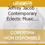 Jeffrey Jacob - Contemporary Eclectic Music For The Piano, Vol. 14 cd musicale di Jeffrey Jacob