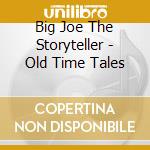 Big Joe The Storyteller - Old Time Tales